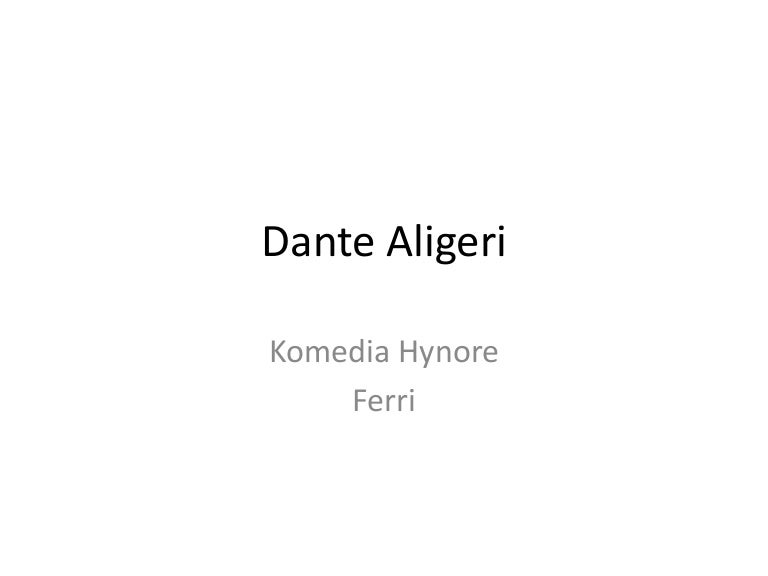 Dante aligeri, Komedia hynore "Ferri"