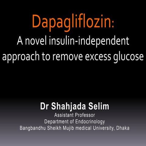 Dapagliflozin- a novel SGLT2 inhibitor