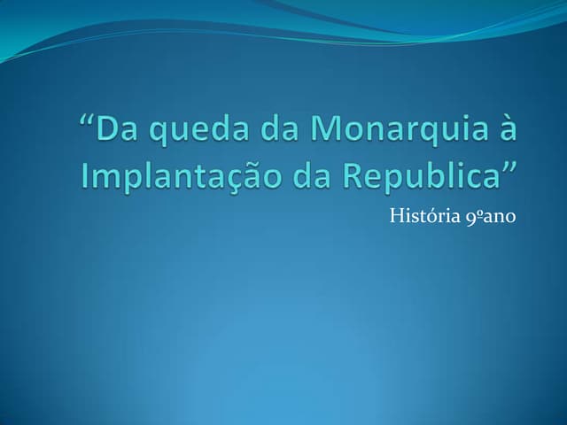 Da queda da Monarquia à Implantação...