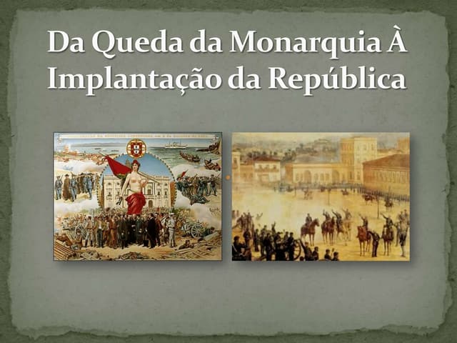 Da Queda Da Monarquia à ImplantaçãO...