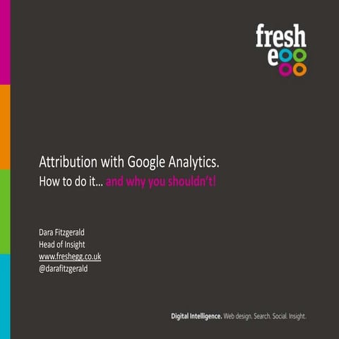 Dara Fitzgerald - #MeasureFest Oct13 - Attribution with GA