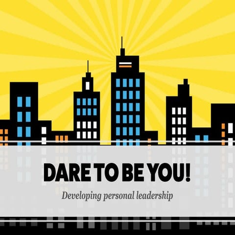 Dare to be you!