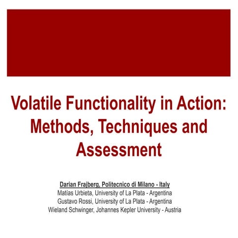 Volatile Functionality in Action: Methods, Techniques and Assessment 