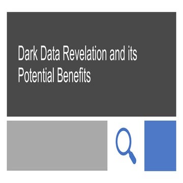 Dark Data Revelation and its Potential Benefits