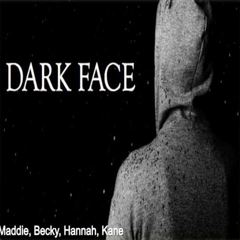 Dark face presentation