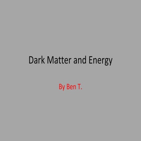 Dark Matter And Energy