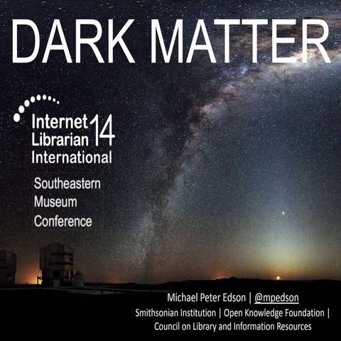 Dark Matter - - the dark matter of the internet is open, social, peer-to-peer...