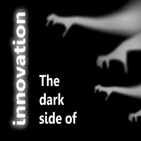 The Dark Side of Innovation @daniel_egger