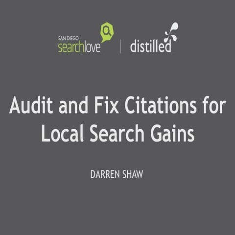 Darren Shaw_SearchLove San Diego_Audit and fix citations for Local Search gains