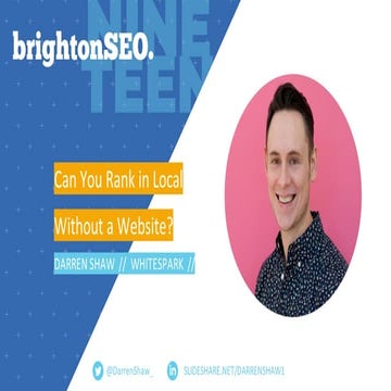 Darren Shaw - BrightonSEO 2019 - Can You Rank in Local Without a Website?