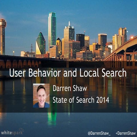 Darren Shaw  - User Behavior and Local Search - Dallas State of Search 2014