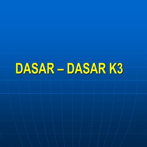 DASAR DASAR KESELAMATAN DAN KESEHATAN KERJA (K3).ppt