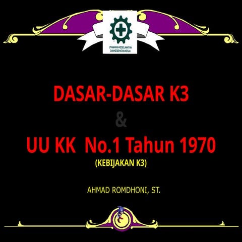 DASAR K3 DAN UU 1 TH 70 DAMKAR KEBIJAKAN K3