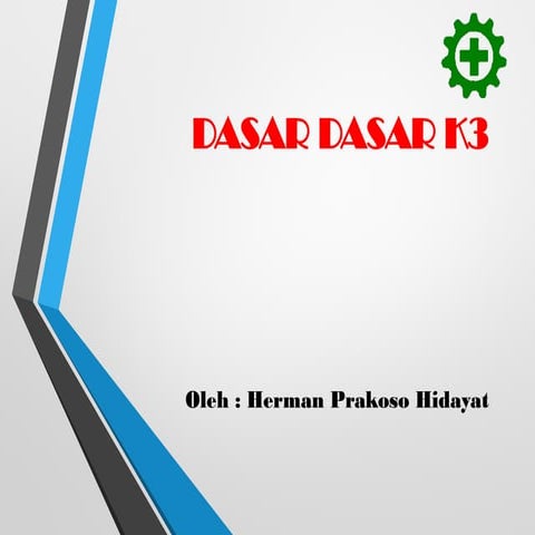 Dasar Keselamatan dan kesehatan k3lkerja
