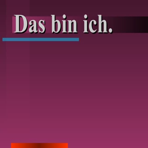 Das bin ich
