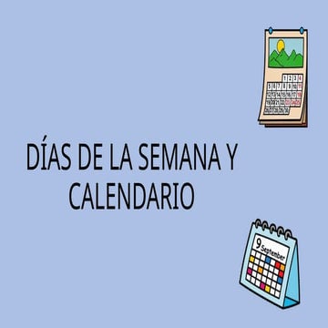 PRESENTACIÓN LOS DÍAS DE LA SEMANA Y CALENDARIO.pptx