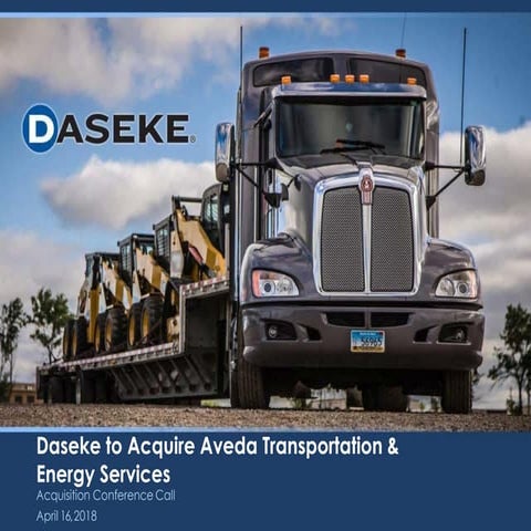 Daseke acquires aveda   transaction presentation - april 2018
