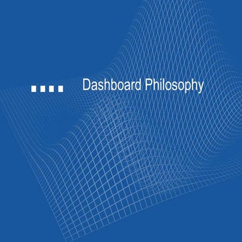 Dashboard philosophy