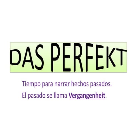 Das Perfekt: Tiempo del pasado de la lengua oral en alemán y para documentos ...