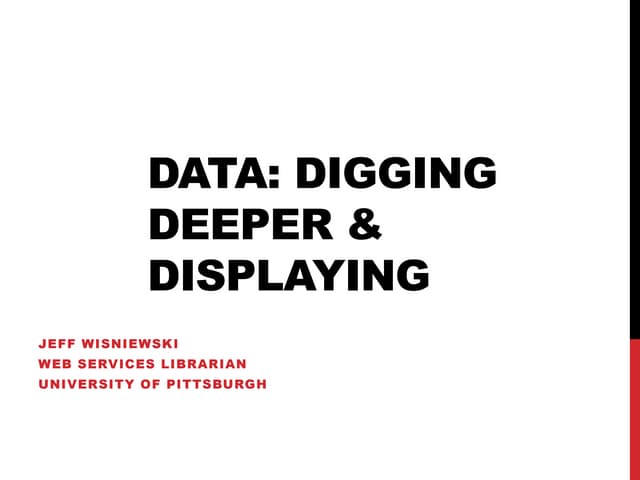 Data: Digging Deeper and Displaying