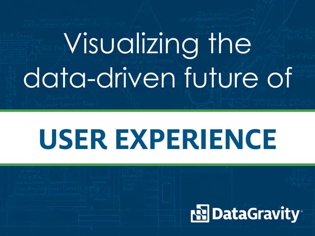 Visualizing the data-driven future of user experience