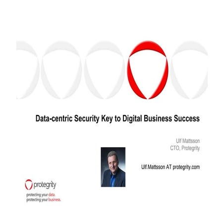 Data centric security key to digital business success - ulf mattsson - bright...