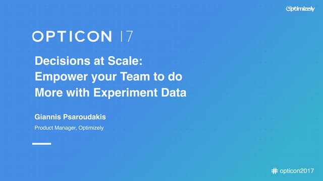 Opticon 2017 Decisions at Scale