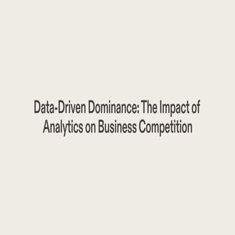 data-driven-dominance-the-impact-of-analytics-on-business-competition-2023-5-...