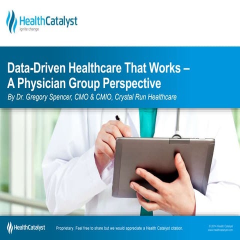 Data Driven Healthcare That Work:  A Physician Group Perspective