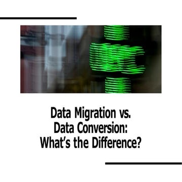 Data Migration vs. Data Conversion: What’s the Difference?
