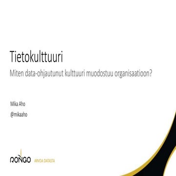 Tietokulttuuri - Miten data-ohjautunut kulttuuri muodostuu organisaatioon?