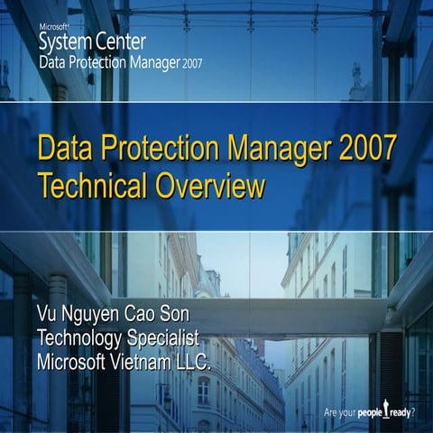 Data Protection Manager 2007 Technical Overview Son Vu