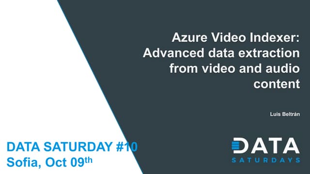 Data-Saturday-10-Sofia-2021 Azure Video Indexer- Advanced data extraction fro...