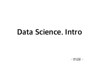 Data Science. Intro