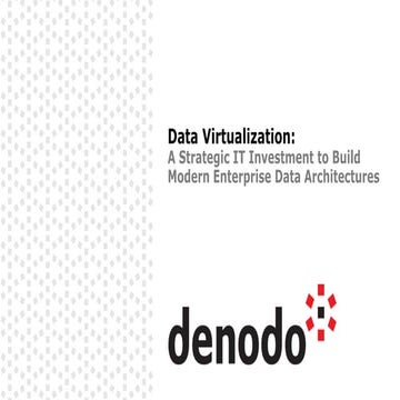 Data Virtualization, a Strategic IT Investment to Build Modern Enterprise Dat...