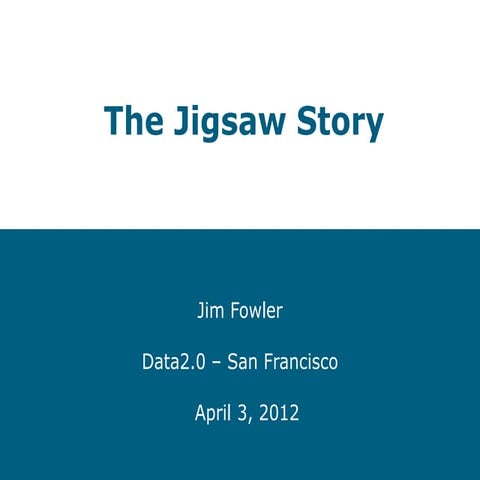 The Jigsaw Story - Data 2.0 2012 Keynote by Jim Fowler