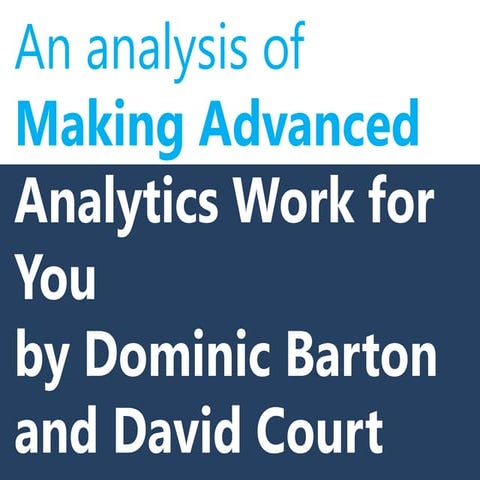 An analysis of Making Advanced Analytics Work for You by Dominic Barton and D...