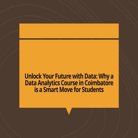 Unlock Your Future with Data: Why a Data Analytics Course in Coimbatore is a ...