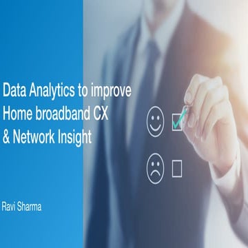 Data analytics to improve home broadband cx &amp; network insight