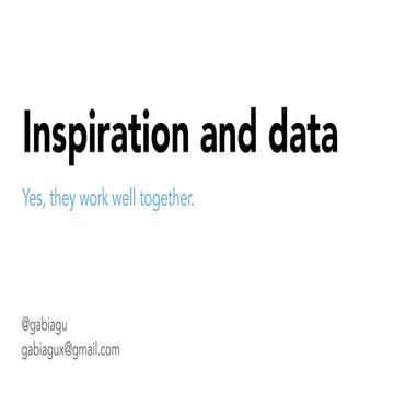 Inspiration and data-driven design. Yes, they work well together.
