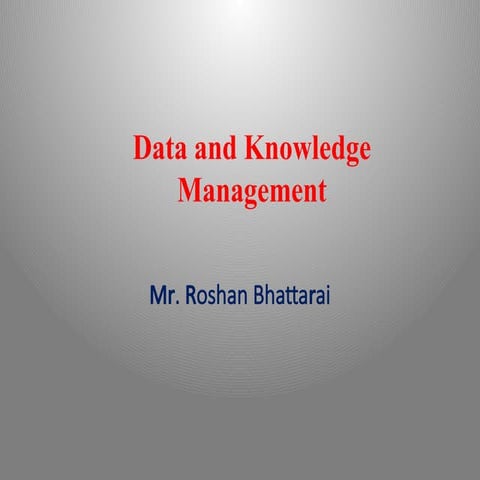 Data, Data base, DBMS and Knowledge Management