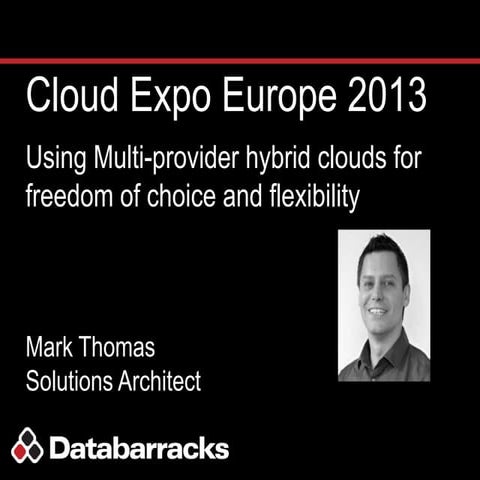 Databarracks   using multi-provider hybrid clouds for freedom of choice and f...