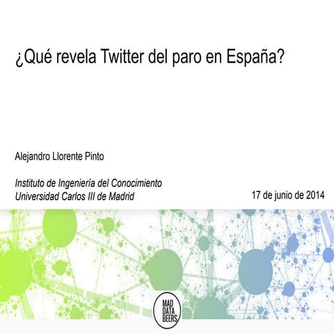 [Databeers] 17/06/2014 - Alejandro Llorente: "¿Qué revela Twitter del paro en...