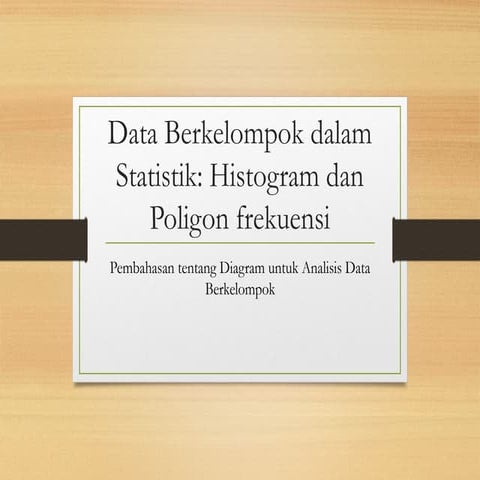 Data_Berkelompok_Statistika_Histogram_Poligon_Ogive.pptx
