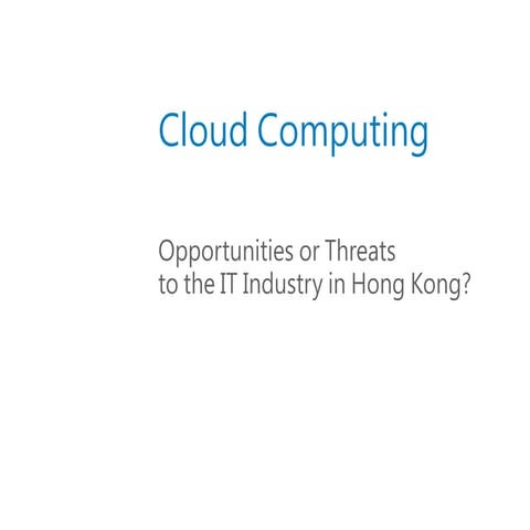 Data center 2.0: Cloud computing  - opportunities or threats to HK IT by Mr. ...