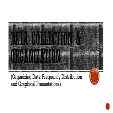 Data collection & Organization (Organizing Data: Frequency Distribution and G...