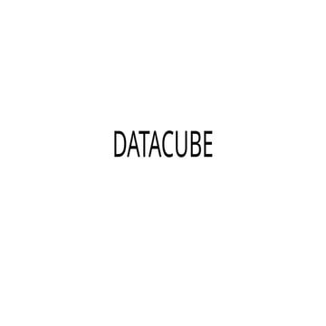 A Data Cube is a multidimensional  data structure