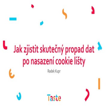 Data Date #2: Radek Kupr - Jak zjistit skutečný propad dat po nasazení cookie...