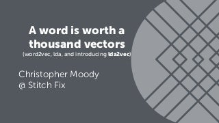 word2vec, LDA, and introducing a new hybrid algorithm: lda2vec