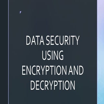 Data encryption | PPTX | Information and Network Security | Computing